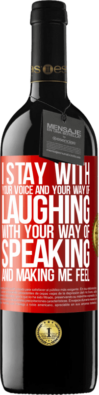 39,95 € Free Shipping | Red Wine RED Edition MBE Reserve I stay with your voice and your way of laughing, with your way of speaking and making me feel Red Label. Customizable label Reserve 12 Months Harvest 2015 Tempranillo