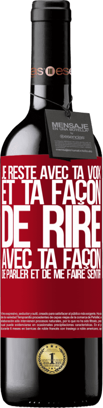 39,95 € Envoi gratuit | Vin rouge Édition RED MBE Réserve Je reste avec ta voix et ta façon de rire, avec ta façon de parler et de me faire sentir Étiquette Rouge. Étiquette personnalisable Réserve 12 Mois Récolte 2015 Tempranillo