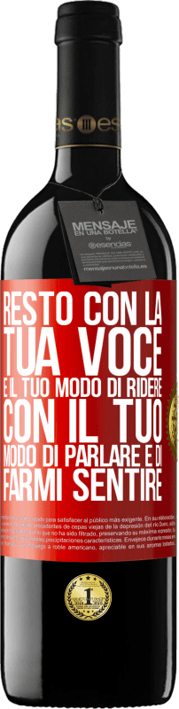 39,95 € Spedizione Gratuita | Vino rosso Edizione RED MBE Riserva Resto con la tua voce e il tuo modo di ridere, con il tuo modo di parlare e di farmi sentire Etichetta Rossa. Etichetta personalizzabile Riserva 12 Mesi Raccogliere 2015 Tempranillo