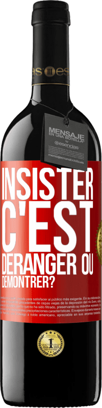 39,95 € Envoi gratuit | Vin rouge Édition RED MBE Réserve Insister c'est déranger ou démontrer? Étiquette Rouge. Étiquette personnalisable Réserve 12 Mois Récolte 2014 Tempranillo