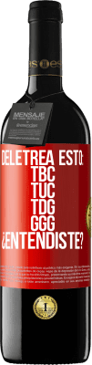 39,95 € 送料無料 | 赤ワイン REDエディション MBE 予約する Deletrea esto: TBC, TUC, TDG, GGG. ¿Entendiste? 赤いタグ. カスタマイズ可能なラベル 予約する 12 月 収穫 2016 Tempranillo