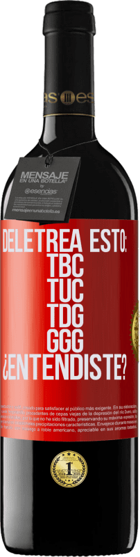 39,95 € Kostenloser Versand | Rotwein RED Ausgabe MBE Reserve Deletrea esto: TBC, TUC, TDG, GGG. ¿Entendiste? Rote Markierung. Anpassbares Etikett Reserve 12 Monate Ernte 2016 Tempranillo