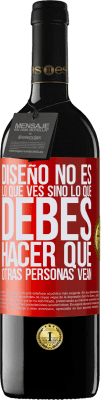 39,95 € Envío gratis | Vino Tinto Edición RED MBE Reserva Diseño no es lo que ves, sino lo que debes hacer que otras personas vean Etiqueta Roja. Etiqueta personalizable Reserva 12 Meses Cosecha 2015 Tempranillo