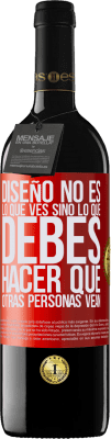 39,95 € Envío gratis | Vino Tinto Edición RED MBE Reserva Diseño no es lo que ves, sino lo que debes hacer que otras personas vean Etiqueta Roja. Etiqueta personalizable Reserva 12 Meses Cosecha 2016 Tempranillo