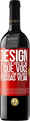 39,95 € Envio grátis | Vinho tinto Edição RED MBE Reserva Design não é o que você vê, mas o que você deve fazer com que outras pessoas vejam Etiqueta Vermelha. Etiqueta personalizável Reserva 12 Meses Colheita 2016 Tempranillo