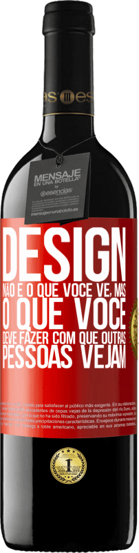 39,95 € Envio grátis | Vinho tinto Edição RED MBE Reserva Design não é o que você vê, mas o que você deve fazer com que outras pessoas vejam Etiqueta Vermelha. Etiqueta personalizável Reserva 12 Meses Colheita 2015 Tempranillo