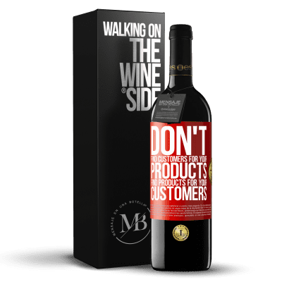 «Don't find customers for your products, find products for your customers» RED Edition MBE Reserve