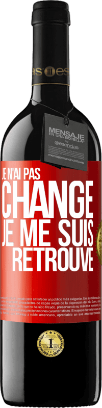 39,95 € Envoi gratuit | Vin rouge Édition RED MBE Réserve Je n'ai pas changé. Je me suis retrouvé Étiquette Rouge. Étiquette personnalisable Réserve 12 Mois Récolte 2015 Tempranillo