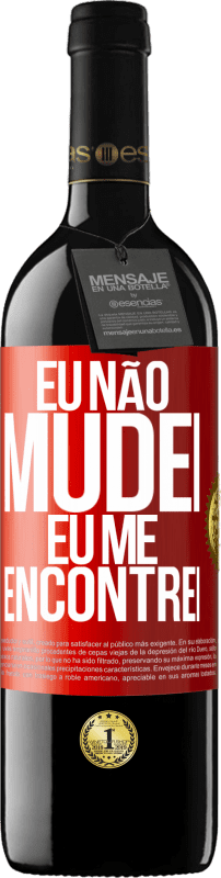 39,95 € Envio grátis | Vinho tinto Edição RED MBE Reserva Eu não mudei Eu me encontrei Etiqueta Vermelha. Etiqueta personalizável Reserva 12 Meses Colheita 2015 Tempranillo