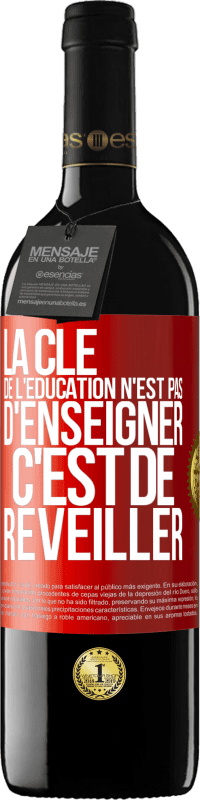 39,95 € Envoi gratuit | Vin rouge Édition RED MBE Réserve La clé de l'éducation n'est pas d'enseigner c'est de réveiller Étiquette Rouge. Étiquette personnalisable Réserve 12 Mois Récolte 2016 Tempranillo