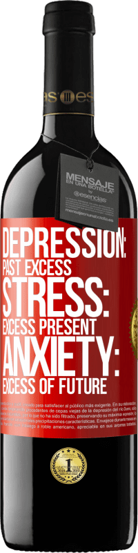 39,95 € 免费送货 | 红酒 RED版 MBE 预订 抑郁：过去的过剩。压力：存在过多。焦虑：未来的过剩 红色标签. 可自定义的标签 预订 12 个月 收成 2014 Tempranillo