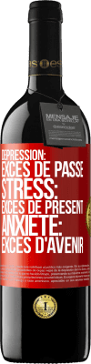 39,95 € Envoi gratuit | Vin rouge Édition RED MBE Réserve Dépression: excès de passé. Stress: excès de présent. Anxiété: excès d'avenir Étiquette Rouge. Étiquette personnalisable Réserve 12 Mois Récolte 2016 Tempranillo