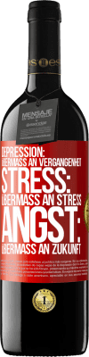 39,95 € Kostenloser Versand | Rotwein RED Ausgabe MBE Reserve Depression: Übermaß an Vergangenheit. Stress: Übermaß an Stress. Angst: Übermaß an Zukunft Rote Markierung. Anpassbares Etikett Reserve 12 Monate Ernte 2014 Tempranillo