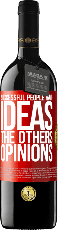 39,95 € Free Shipping | Red Wine RED Edition MBE Reserve Successful people have ideas. The others ... opinions Red Label. Customizable label Reserve 12 Months Harvest 2014 Tempranillo