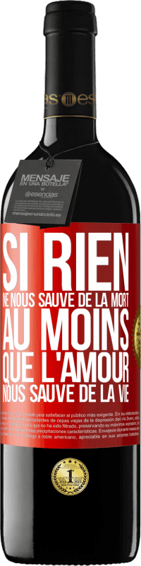 39,95 € Envoi gratuit | Vin rouge Édition RED MBE Réserve Si rien ne nous sauve de la mort au moins que l'amour nous sauve de la vie Étiquette Rouge. Étiquette personnalisable Réserve 12 Mois Récolte 2015 Tempranillo