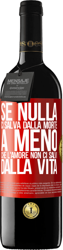 39,95 € Spedizione Gratuita | Vino rosso Edizione RED MBE Riserva Se nulla ci salva dalla morte, a meno che l'amore non ci salvi dalla vita Etichetta Rossa. Etichetta personalizzabile Riserva 12 Mesi Raccogliere 2015 Tempranillo