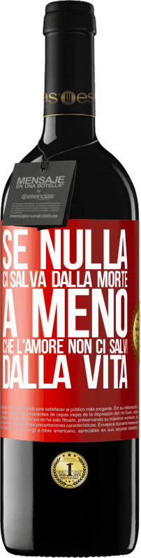 39,95 € Spedizione Gratuita | Vino rosso Edizione RED MBE Riserva Se nulla ci salva dalla morte, a meno che l'amore non ci salvi dalla vita Etichetta Rossa. Etichetta personalizzabile Riserva 12 Mesi Raccogliere 2016 Tempranillo