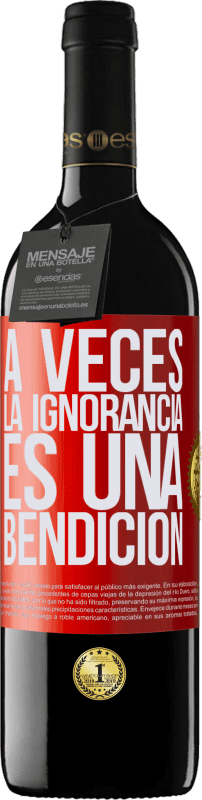 39,95 € Envío gratis | Vino Tinto Edición RED MBE Reserva A veces la ignorancia es una bendición Etiqueta Roja. Etiqueta personalizable Reserva 12 Meses Cosecha 2016 Tempranillo