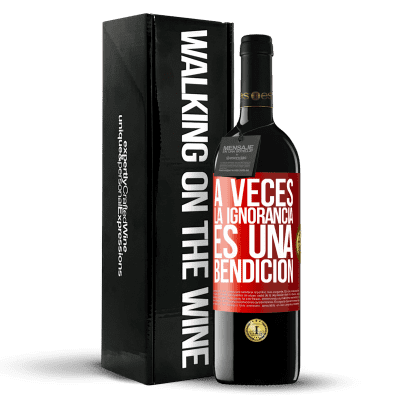 «A veces la ignorancia es una bendición» Edición RED MBE Reserva