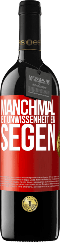 39,95 € Kostenloser Versand | Rotwein RED Ausgabe MBE Reserve Manchmal ist Unwissenheit ein Segen Rote Markierung. Anpassbares Etikett Reserve 12 Monate Ernte 2014 Tempranillo