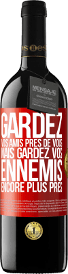 39,95 € Envoi gratuit | Vin rouge Édition RED MBE Réserve Gardez vos amis près de vous, mais gardez vos ennemis encore plus près Étiquette Rouge. Étiquette personnalisable Réserve 12 Mois Récolte 2015 Tempranillo