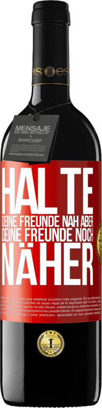 39,95 € Kostenloser Versand | Rotwein RED Ausgabe MBE Reserve Halte deine Freunde nah aber deine Freunde noch näher Rote Markierung. Anpassbares Etikett Reserve 12 Monate Ernte 2015 Tempranillo