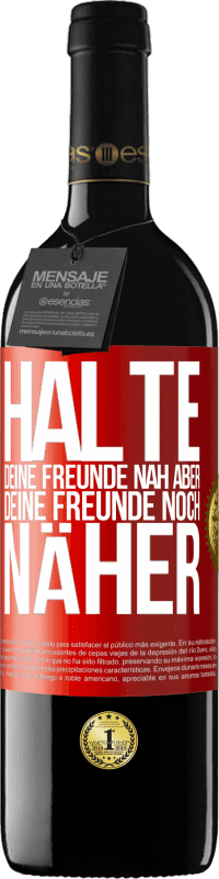 39,95 € Kostenloser Versand | Rotwein RED Ausgabe MBE Reserve Halte deine Freunde nah aber deine Freunde noch näher Rote Markierung. Anpassbares Etikett Reserve 12 Monate Ernte 2016 Tempranillo