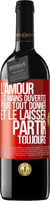 39,95 € Envoi gratuit | Vin rouge Édition RED MBE Réserve L'amour les mains ouvertes. Pour tout donner et le laisser partir. Toujours Étiquette Rouge. Étiquette personnalisable Réserve 12 Mois Récolte 2015 Tempranillo