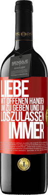 39,95 € Kostenloser Versand | Rotwein RED Ausgabe MBE Reserve Liebe mit offenen Händen. Um zu geben und um loszulassen. Immer Rote Markierung. Anpassbares Etikett Reserve 12 Monate Ernte 2015 Tempranillo