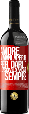 39,95 € Spedizione Gratuita | Vino rosso Edizione RED MBE Riserva Amore, a mani aperte. Per darlo e lasciarlo andare. sempre Etichetta Rossa. Etichetta personalizzabile Riserva 12 Mesi Raccogliere 2015 Tempranillo