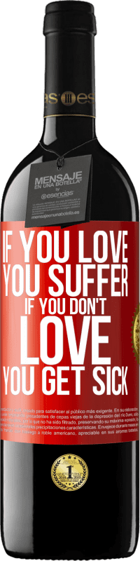39,95 € Free Shipping | Red Wine RED Edition MBE Reserve If you love, you suffer. If you don't love, you get sick Red Label. Customizable label Reserve 12 Months Harvest 2014 Tempranillo