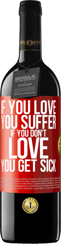 39,95 € Free Shipping | Red Wine RED Edition MBE Reserve If you love, you suffer. If you don't love, you get sick Red Label. Customizable label Reserve 12 Months Harvest 2015 Tempranillo