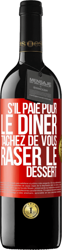 39,95 € Envoi gratuit | Vin rouge Édition RED MBE Réserve S'il paie pour le dîner, tâchez de vous raser le dessert Étiquette Rouge. Étiquette personnalisable Réserve 12 Mois Récolte 2014 Tempranillo