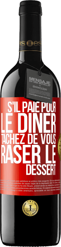 39,95 € Envoi gratuit | Vin rouge Édition RED MBE Réserve S'il paie pour le dîner, tâchez de vous raser le dessert Étiquette Rouge. Étiquette personnalisable Réserve 12 Mois Récolte 2016 Tempranillo