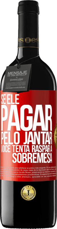 39,95 € Envio grátis | Vinho tinto Edição RED MBE Reserva Se ele paga o jantar, ele tenta raspar a sobremesa Etiqueta Vermelha. Etiqueta personalizável Reserva 12 Meses Colheita 2015 Tempranillo