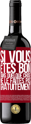 39,95 € Envoi gratuit | Vin rouge Édition RED MBE Réserve Si vous êtes bon dans quelque chose, ne le faites pas gratuitement Étiquette Rouge. Étiquette personnalisable Réserve 12 Mois Récolte 2015 Tempranillo