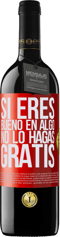 39,95 € Envío gratis | Vino Tinto Edición RED MBE Reserva Si eres bueno en algo, no lo hagas gratis Etiqueta Roja. Etiqueta personalizable Reserva 12 Meses Cosecha 2015 Tempranillo