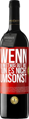 39,95 € Kostenloser Versand | Rotwein RED Ausgabe MBE Reserve Wenn du in etwas gut bist, tun es nicht umsonst Rote Markierung. Anpassbares Etikett Reserve 12 Monate Ernte 2014 Tempranillo