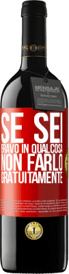 39,95 € Spedizione Gratuita | Vino rosso Edizione RED MBE Riserva Se sei bravo in qualcosa, non farlo gratuitamente Etichetta Rossa. Etichetta personalizzabile Riserva 12 Mesi Raccogliere 2015 Tempranillo