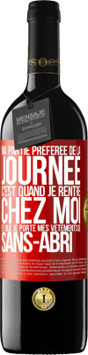 39,95 € Envoi gratuit | Vin rouge Édition RED MBE Réserve Ma partie préférée de la journée c'est quand je rentre chez moi et que je porte mes vêtements de sans-abri Étiquette Rouge. Étiquette personnalisable Réserve 12 Mois Récolte 2016 Tempranillo