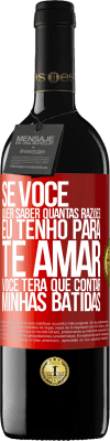 39,95 € Envio grátis | Vinho tinto Edição RED MBE Reserva Se você quer saber quantas razões eu tenho para te amar, você terá que contar minhas batidas Etiqueta Vermelha. Etiqueta personalizável Reserva 12 Meses Colheita 2014 Tempranillo