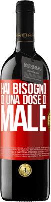 39,95 € Spedizione Gratuita | Vino rosso Edizione RED MBE Riserva Hai bisogno di una dose di male Etichetta Rossa. Etichetta personalizzabile Riserva 12 Mesi Raccogliere 2014 Tempranillo