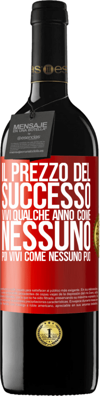 39,95 € Spedizione Gratuita | Vino rosso Edizione RED MBE Riserva Il prezzo del successo. Vivi qualche anno come nessuno, poi vivi come nessuno può Etichetta Rossa. Etichetta personalizzabile Riserva 12 Mesi Raccogliere 2015 Tempranillo