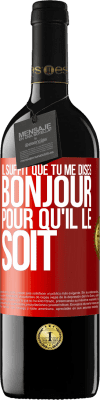 39,95 € Envoi gratuit | Vin rouge Édition RED MBE Réserve Il suffit que tu me dises Bonjour pour qu'il le soit Étiquette Rouge. Étiquette personnalisable Réserve 12 Mois Récolte 2015 Tempranillo