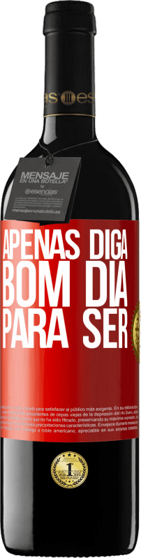 39,95 € Envio grátis | Vinho tinto Edição RED MBE Reserva Apenas diga bom dia para ser Etiqueta Vermelha. Etiqueta personalizável Reserva 12 Meses Colheita 2015 Tempranillo