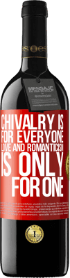 39,95 € Free Shipping | Red Wine RED Edition MBE Reserve Chivalry is for everyone. Love and romanticism is only for one Red Label. Customizable label Reserve 12 Months Harvest 2014 Tempranillo