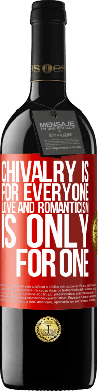 39,95 € Free Shipping | Red Wine RED Edition MBE Reserve Chivalry is for everyone. Love and romanticism is only for one Red Label. Customizable label Reserve 12 Months Harvest 2015 Tempranillo