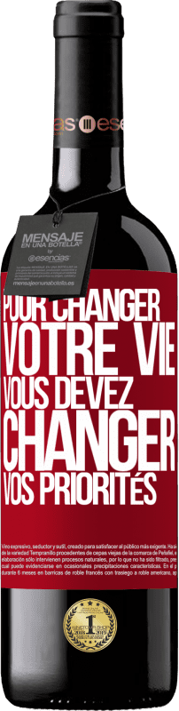 39,95 € Envoi gratuit | Vin rouge Édition RED MBE Réserve Pour changer votre vie, vous devez changer vos priorités Étiquette Rouge. Étiquette personnalisable Réserve 12 Mois Récolte 2015 Tempranillo