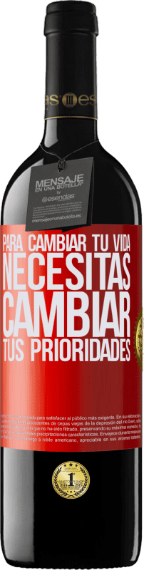 39,95 € Envío gratis | Vino Tinto Edición RED MBE Reserva Para cambiar tu vida necesitas cambiar tus prioridades Etiqueta Roja. Etiqueta personalizable Reserva 12 Meses Cosecha 2015 Tempranillo