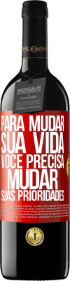 39,95 € Envio grátis | Vinho tinto Edição RED MBE Reserva Para mudar sua vida, você precisa mudar suas prioridades Etiqueta Vermelha. Etiqueta personalizável Reserva 12 Meses Colheita 2014 Tempranillo